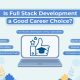 Is Full Stack Development a Good Career Choice? - Staffing Company in Mumbai