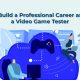 Build a Professional Career as a Video Game Tester - Staffing Company in Mumbai