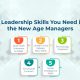 5 Leadership Skills You Need in the New Age Managers